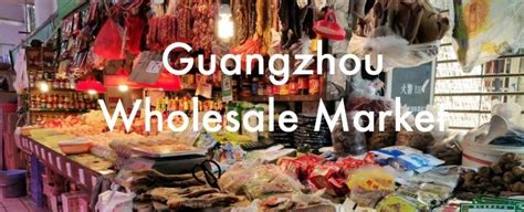 guangzhou market places|guangzhou biggest wholesale market.